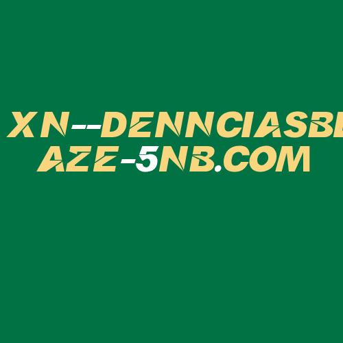 Logo da XN--DENNCIASBLAZE-5NB